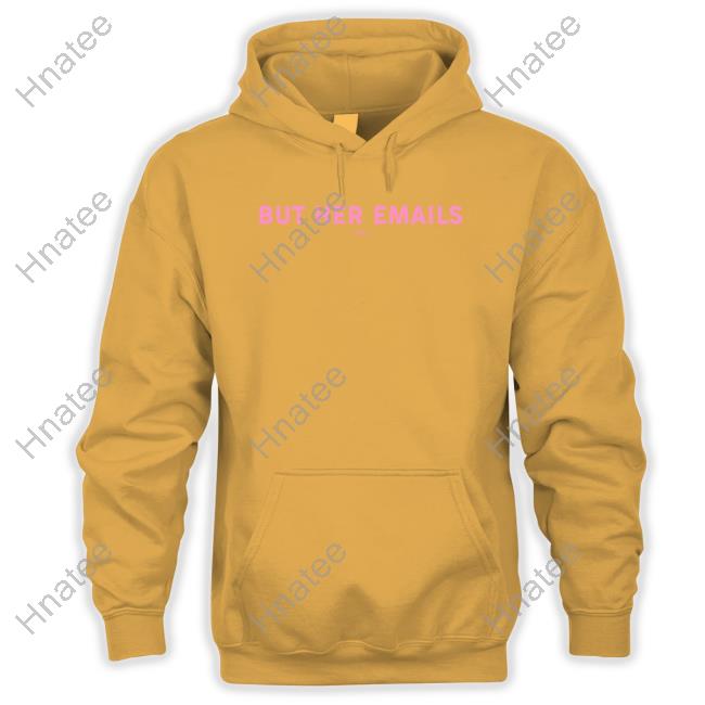 But Her Emails Shirts