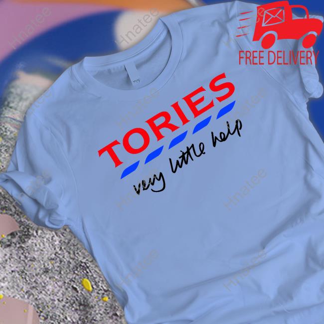 Tories Very Little Help Shirts