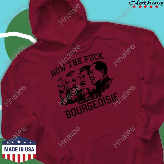 Official How The Fuck Do You Say Bourgeoisie Hoodie