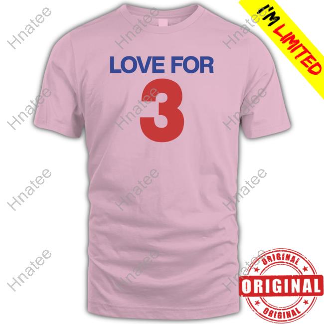 Love For 3 Tee Shirt