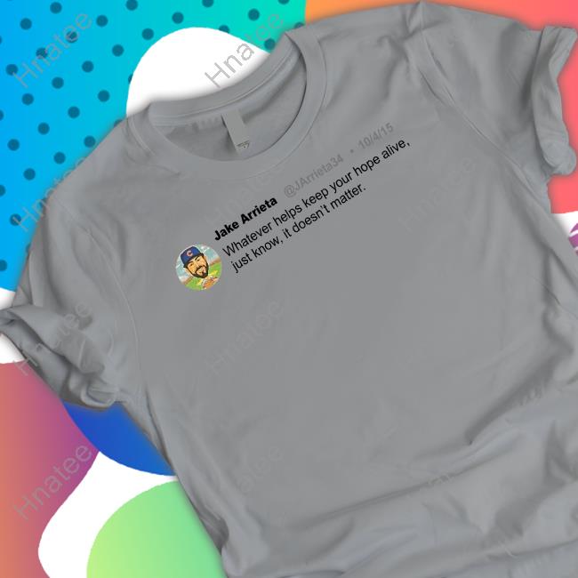 Jake Arrieta Whatever Helps Keep Your Hope Alive Long Sleeve Tee