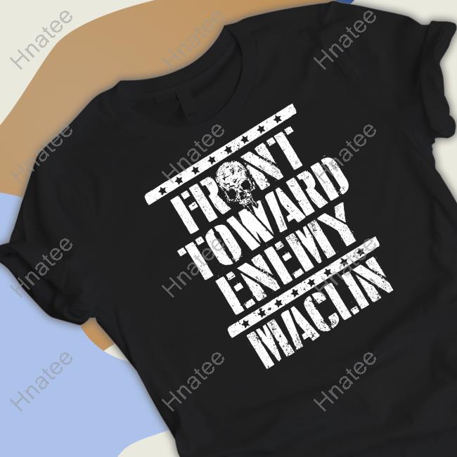 Pro Wrestling Tees Merch Front Toward Enemy Maclin Tee Shirt Steve Maclin