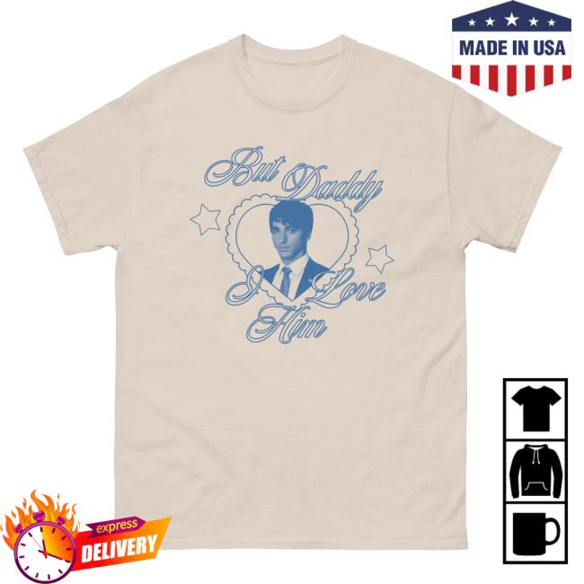 Alex Claremont Diaz But Daddy I Love Him Tee