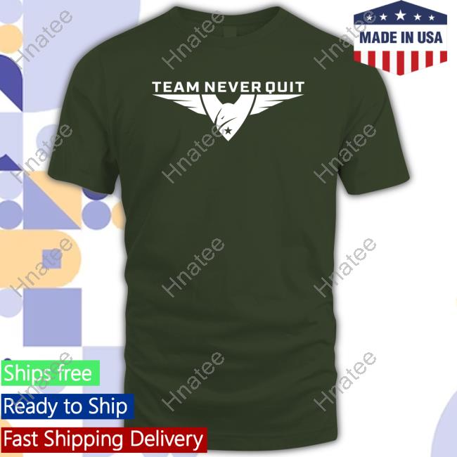 Team Never Quit T Shirt