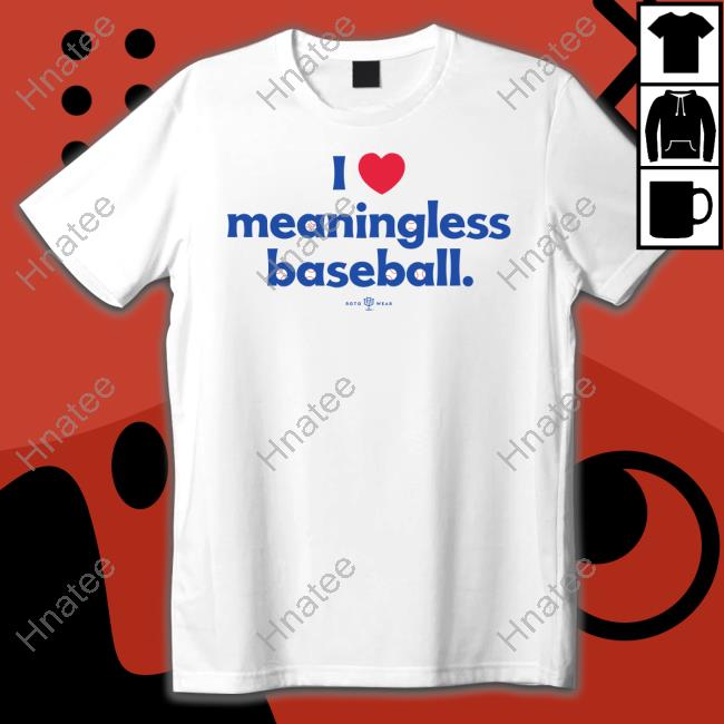 Official Rotowear Merch I Love Meaningless Baseball T Shirt