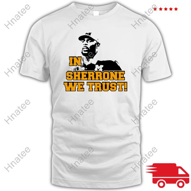 Official Mkgoblue Sherrone Moore In Sherrone We Trust Hoodies Michigan Wolverines Football