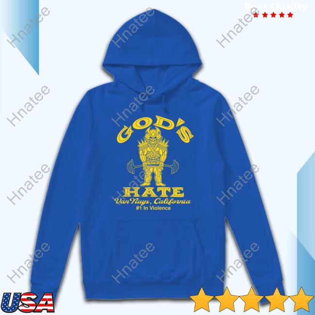 Official God's Hate Van Nuys California T Shirt God's Hate Shirt