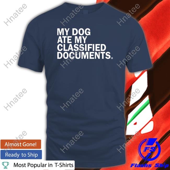 My Dog Ate My Classified Documents Tee