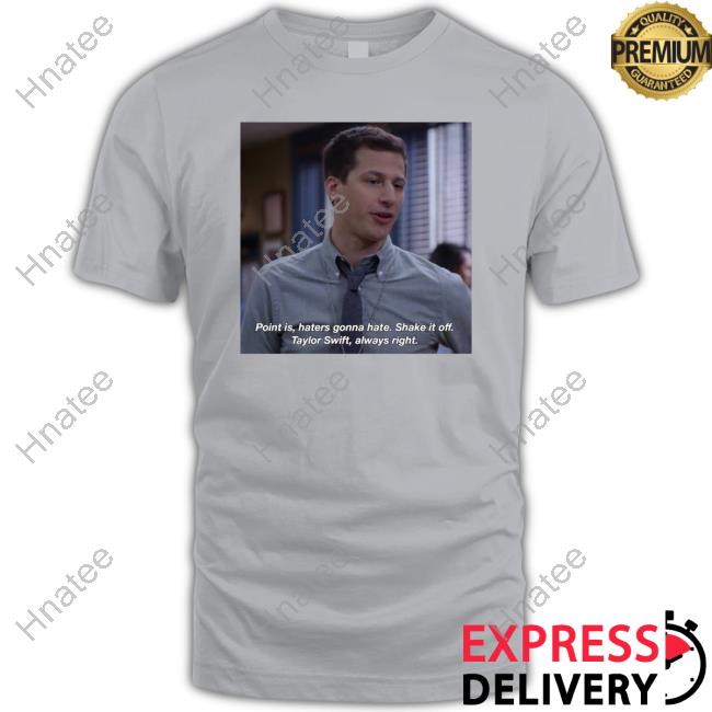 Official Point Is Haters Gonna Hate Shake It Off Taylor Swift Always Right Shirt