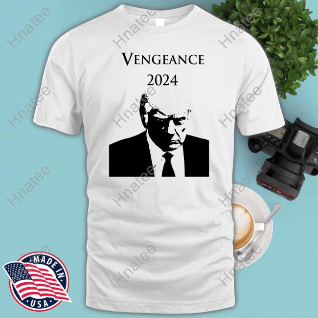 Trump Mugshot Vengeance 2024 Shirt