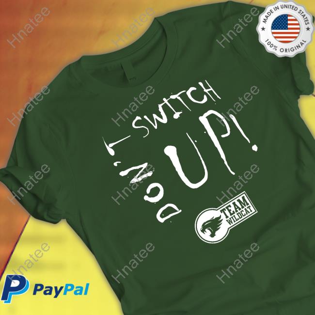 Don’t Switch UpTeam Wildcat Hoodie