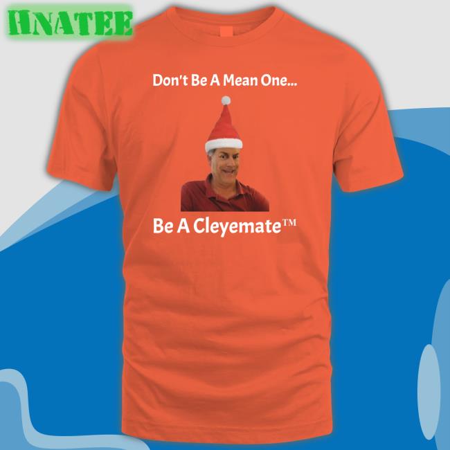 Don't Be A Mean One Be A Cleyemate Christmas Hooded Sweatshirt