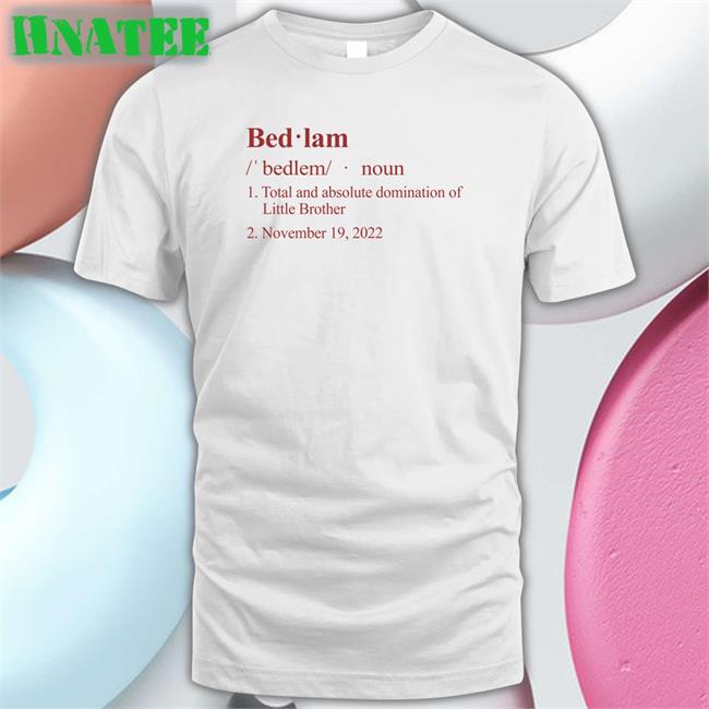 Barstool Sports Store Bedlam Definition Total And Absolute Domination Of Little Brother November 19 2022 Hoodies