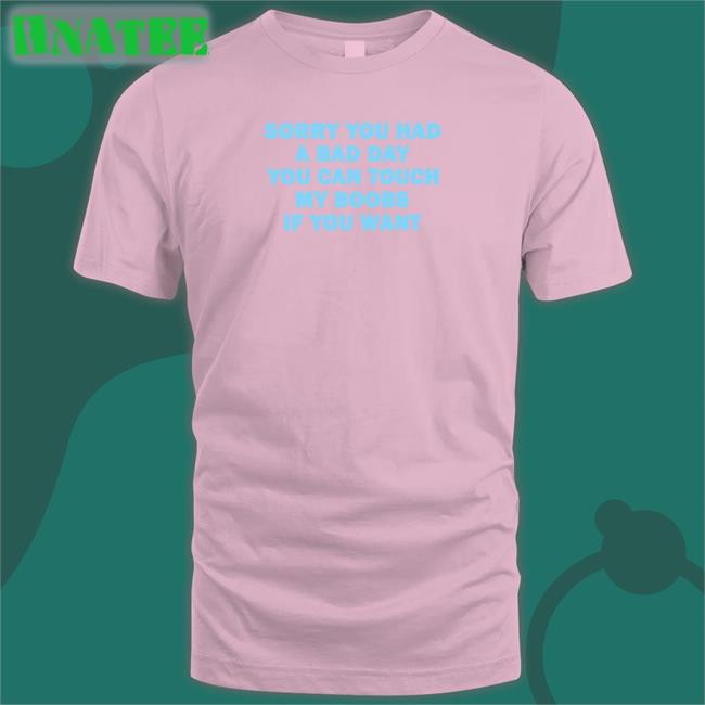 Omighty Merch Sorry You Had A Bad Day You Can Touch My Boobs If You Want V Neck T Shirt Meowri