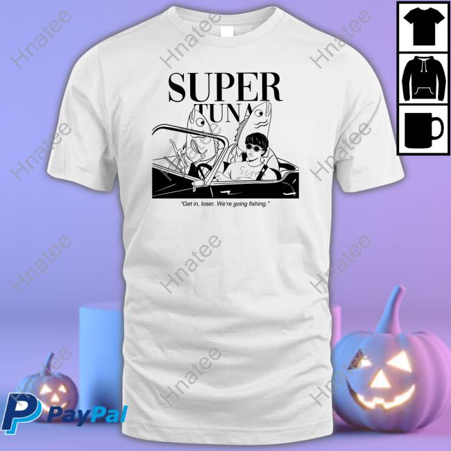 Super Tuna Get In Loser We're Going Fishing Long Sleeve