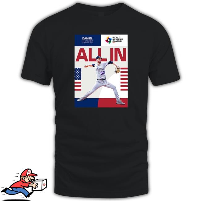 Official Daniel bard is all in for team usa in world baseball classic 2023 Shirts