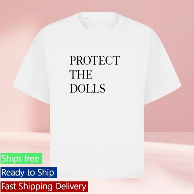 Protect The Dolls Tee Shirt