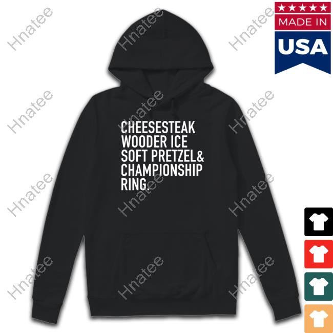 Mess In A Bottle Merch Cheesesteak Wooder Ice Soft Pretzel Championship Ring Tee Shirt Go Philly Champs Eagles