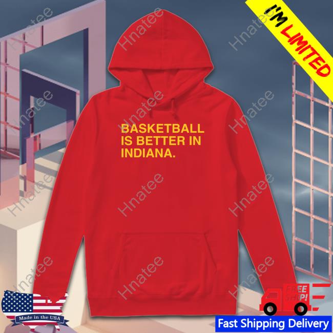Official Basketball Is Better In Indiana Indy Sweatshirt