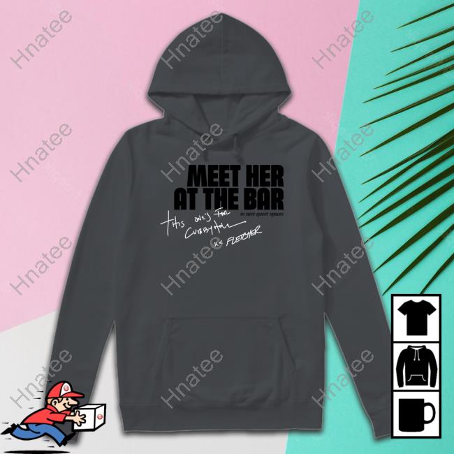 Official Fletcher Cubbyhole Meet Her At The Bar Long Sleeve Tee
