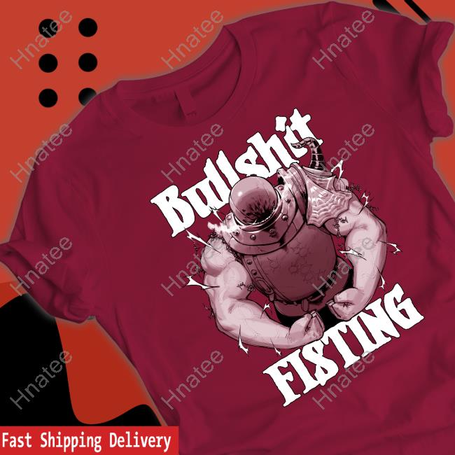 Bullshit Fisting T-Shirt