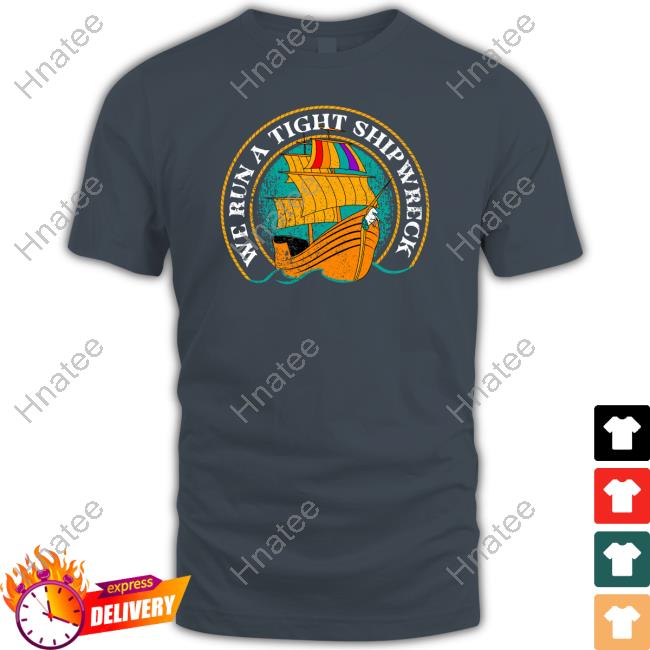 Shop Stands We Run a Tight Shipwreck Tee Shirt