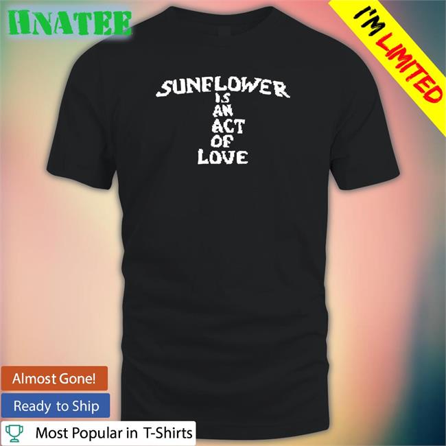 Hbx Merch Sunflower Is An Act Of Love Hooded Sweatshirt Mainlyjay
