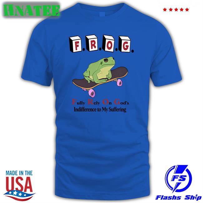 Frog Fully Rely On God's Indifference To My Suffering Sweatshirt Shirts That Go Hard