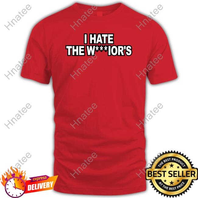 I Hate The Warriors T-Shirt