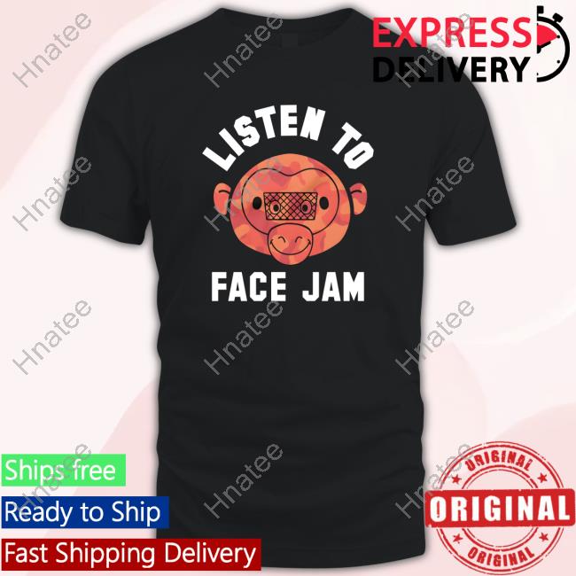Listen To Face Jam Shirt