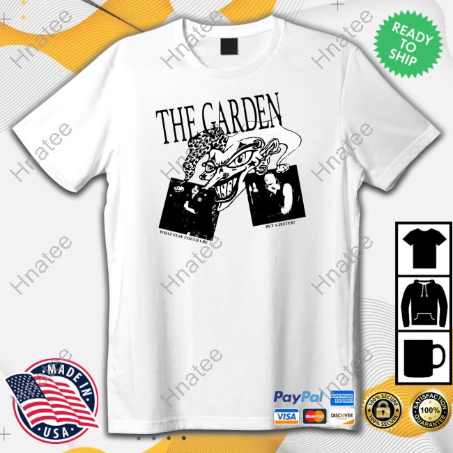 The Garden Jester White T Shirt What Else Could I Be But A Jester