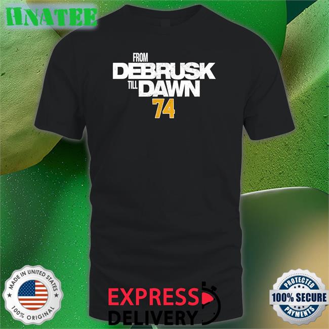 Jake Debrusk From Debrusk Till Dawn 74 T-Shirt