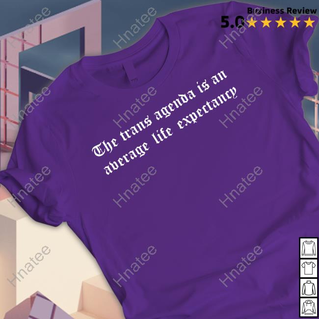 The Trans Agenda Is An Average Life Expectancy Hoodie