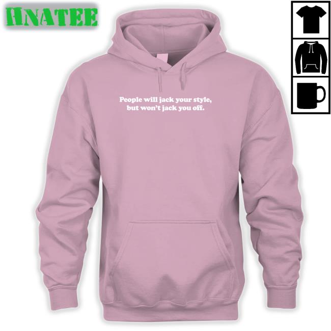 Danny Duncan Merch People Will Jack Your Style But Won't Jack You Off T Shirt Dannyduncan69