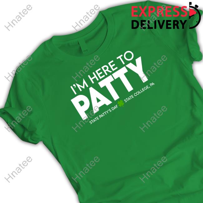 Official Penn State I'm Here To Patty State Patty's Day Shirt