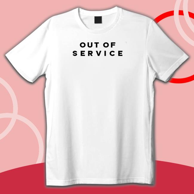 Official Out of service TShirts