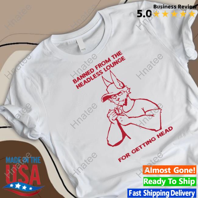 Official Diet Katz Banned From The Headless Lounge For Getting Head Shirt