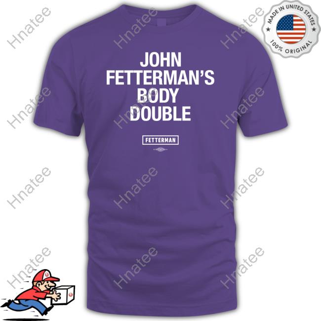 Official Fetterman Merch John Fetterman's Body Double T-Shirt