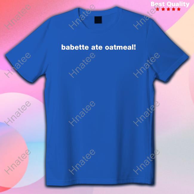 Babette Ate Oatmeal Tee