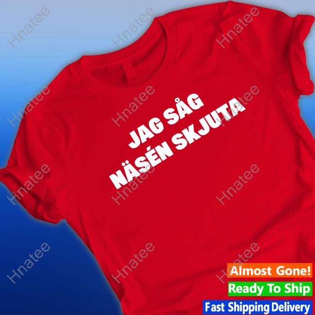 Jag Såg Näsén Skjuta Tee Shirt