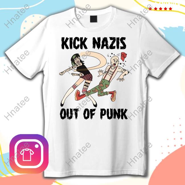 Kick Nazis Out Of Punk Tee Shirt