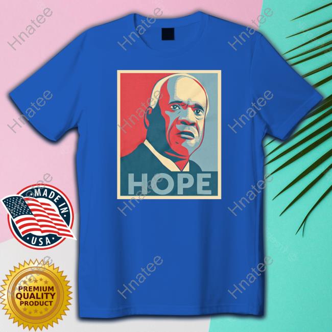 Clarence Thomas Hope Shirts