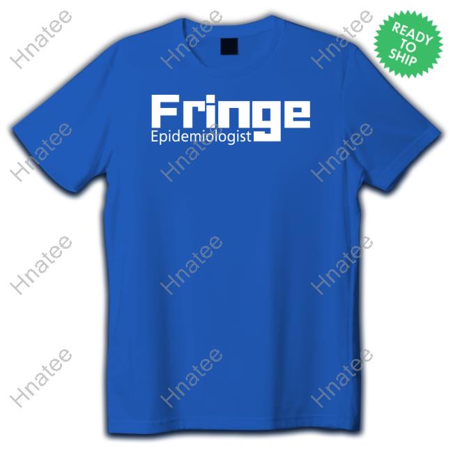 Fringe Epidemiologist Shirt Houman David Hemmati Fringe Elon Musk Jay Bhattacharya
