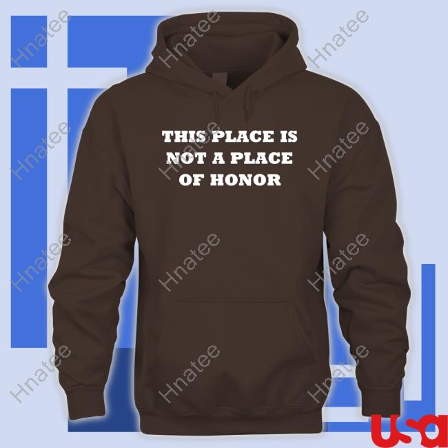 This Place Is Not A Place Of Honor Sweatshirt Yoby Rygel_Spkb