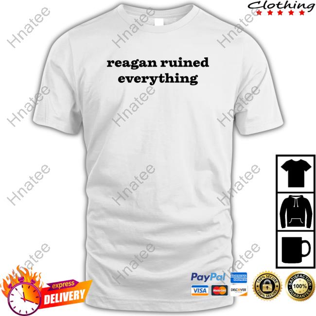 Official Reagan Ruined Everything T-Shirt