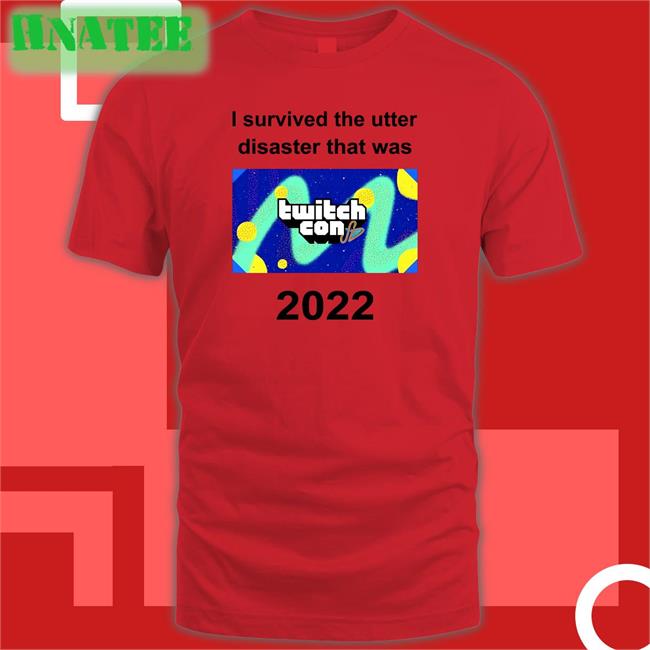 Gildan I Survived The Utter Disaster That Was TwitchCon 2022 T Shirt Shubble Alt