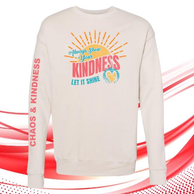 Official Chaos And Kindness Store Let It Shine Crewneck Sweatshirt