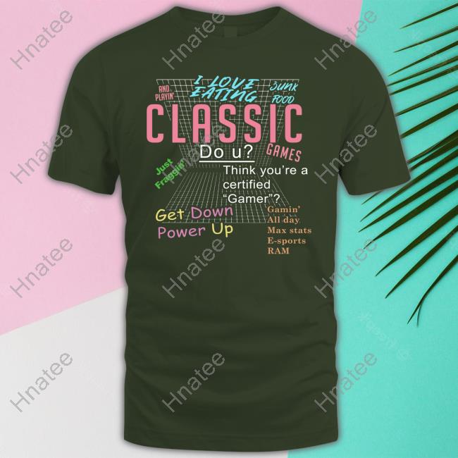 I Love Eating Junk Food And Playin' Classic Games Tee
