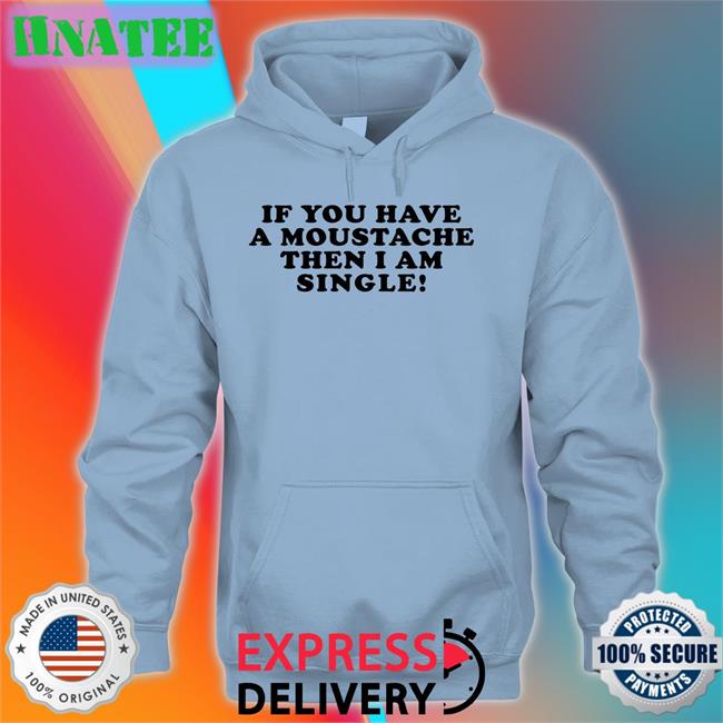 Lizzy Mcalpine If You Have A Moustache Then I Am Single T Shirt Lizzymcalpine