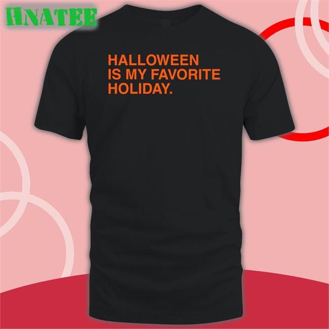 Obvious Shirts Shop Halloween Is My Favorite Holiday Shirt
